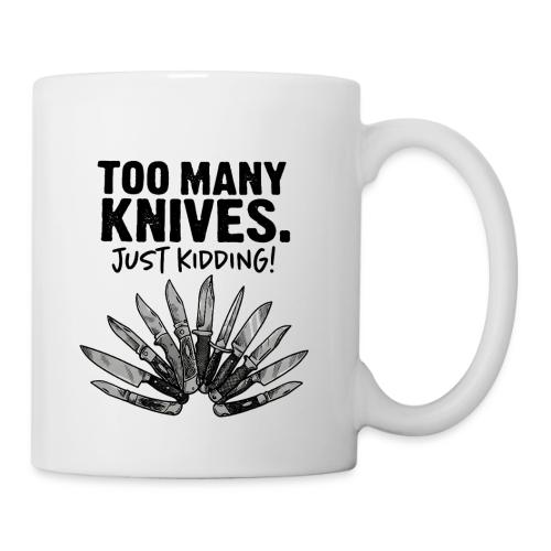 Too Many Knives Just Kidding Funny Knife Design - Coffee/Tea Mug