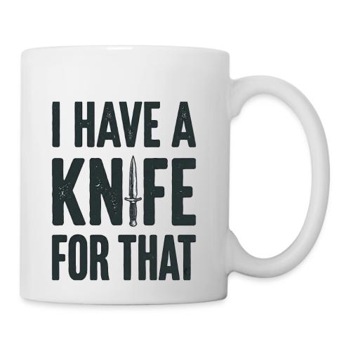 I Have a Knife for That Funny EDC Knife Collector - Coffee/Tea Mug