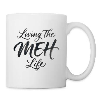 Sarcasm Living The Meh Life Funny Women's - Coffee/Tea Mug - white - Right