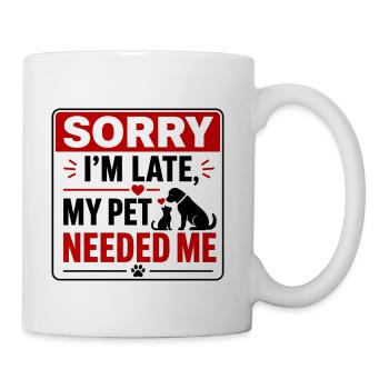 Sorry I'm Late, My Pet Needed Me - Coffee/Tea Mug - white - Right