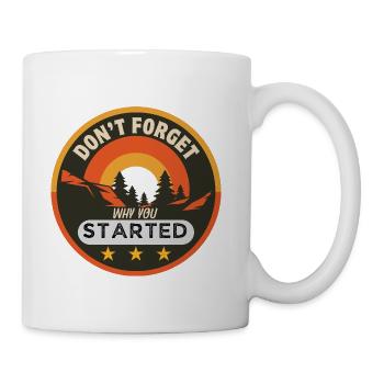 Dont Forget Why You Started - Coffee/Tea Mug - white - Right