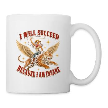 I Will Succeed Because I Am Insane - Coffee/Tea Mug - white - Right