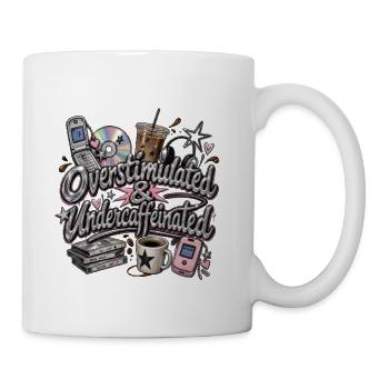 overstimulated and undercaffeinated - Coffee/Tea Mug - white - Right