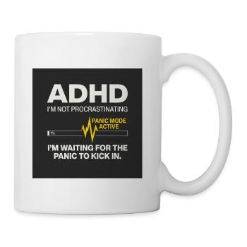 ADHD Waiting for Panic, Amazing, Unbelievable - Coffee/Tea Mug - white - Right