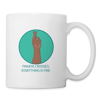 Fingers Crossed Everything Is Fine Funny Positive - Coffee/Tea Mug - white - Right