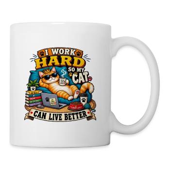 I Work Hard So My Cat Can Live Better - Coffee/Tea Mug - white - Right