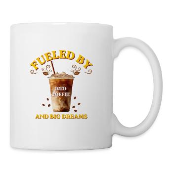 Fueled By Iced Coffee And Big Dreams Quote - Coffee/Tea Mug - white - Right