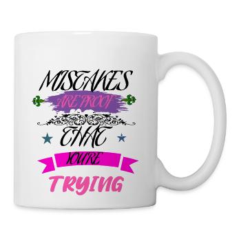 Mistakes Are Proof That You're Trying - Coffee/Tea Mug - white - Right
