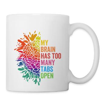 My Brain Has Too Many Tabs Open ADHD Is Awesome - Coffee/Tea Mug - white - Right