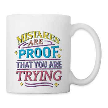 Mistakes are proof that you are trying - Coffee/Tea Mug - white - Right