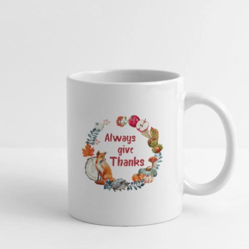 Always give thanks - Coffee/Tea Mug