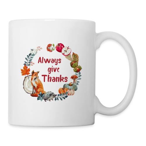 Always give thanks - Coffee/Tea Mug