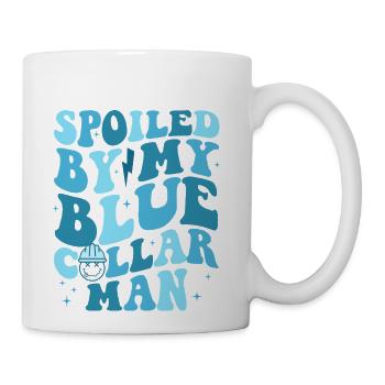 Spoiled By My Blue Collar Man - Coffee/Tea Mug - white - Right