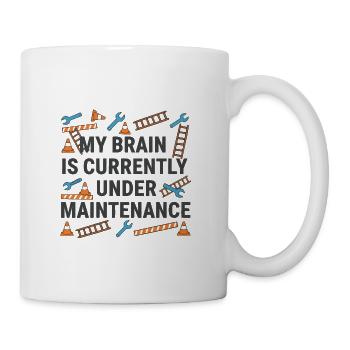 Brain Under Maintenance - Coffee/Tea Mug - white - Right