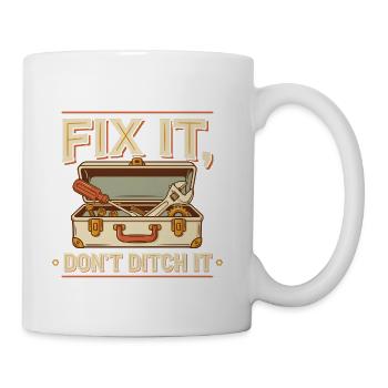 Fix It Don't Ditch It T Shirt, Fix It Shirt, Gift  - Coffee/Tea Mug - white - Right