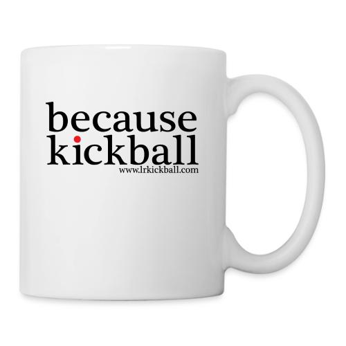 Because Kickball - Coffee/Tea Mug