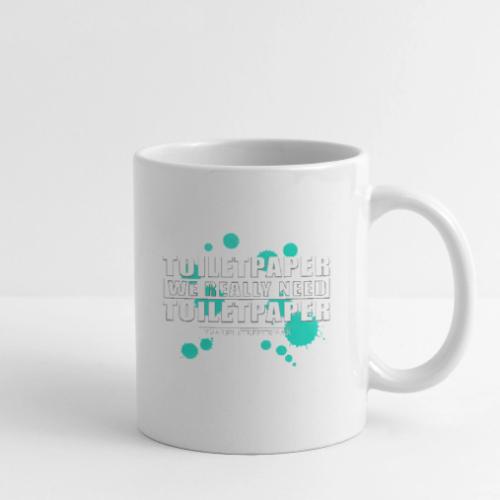 We really need toilet paper - Coffee/Tea Mug