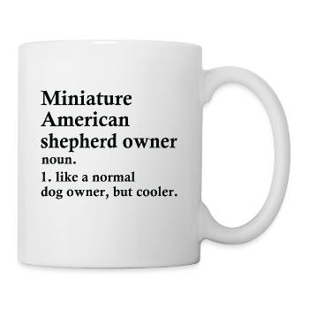 Miniature American Shepherd Dog Owner Definition - Coffee/Tea Mug - white - Right