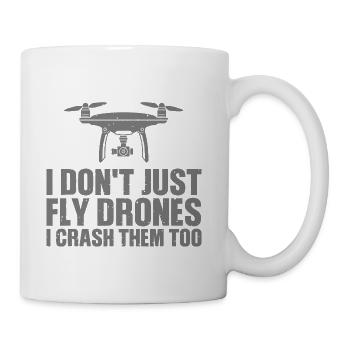 I Don't Just Fly Drones I Crash Them Too - Coffee/Tea Mug - white - Right