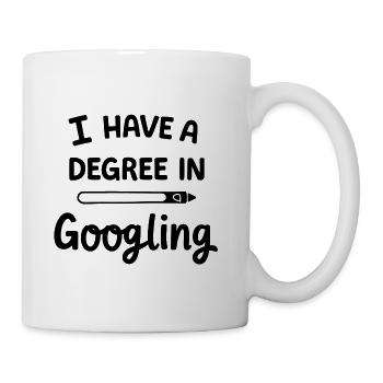 I Have a Degree in Googling - Coffee/Tea Mug - white - Right
