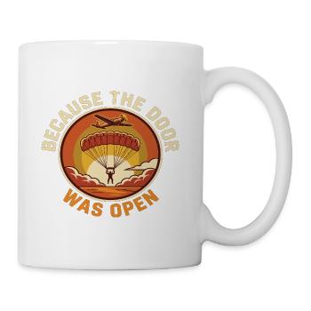Skydiving Humor Because Door Was Open - Coffee/Tea Mug - white - Right