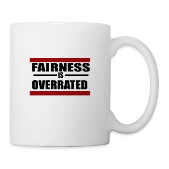 FAIRNESS IS OVERRATED - Coffee/Tea Mug - white - Right