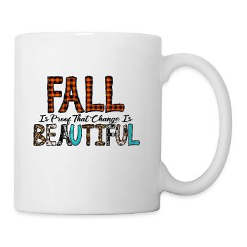 Fall Is Proof That Change Is Beautiful - Coffee/Tea Mug - white - Right