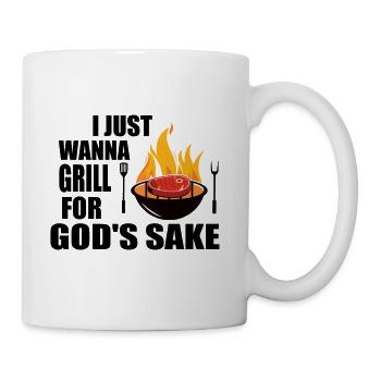 I Just Wanna Grill For God's Sake Grilling Roaster - Coffee/Tea Mug - white - Right