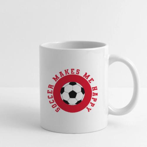 Soccer Makes Me Happy – Football Joy Graphic - Coffee/Tea Mug