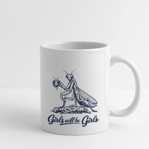 Girls Will Be Girls Praying Mantis Humor - Coffee/Tea Mug