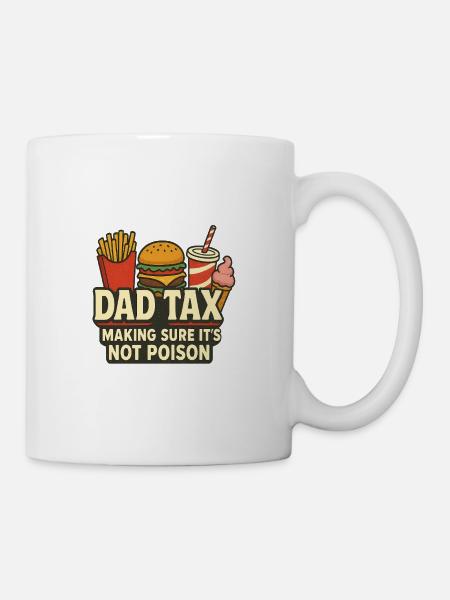 Dad Tax - Coffee/Tea Mug - white