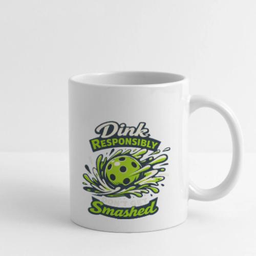 Dink Responsibly Don’t Get Smashed Pickleball Art - Coffee/Tea Mug