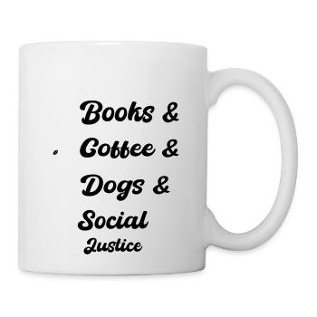 Books Coffee Dogs Social Justice - Coffee/Tea Mug - white - Right