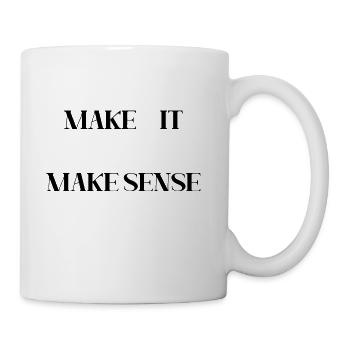 MAKE IT MAKE SENSE (BLACK PRINT) - Coffee/Tea Mug - white - Right