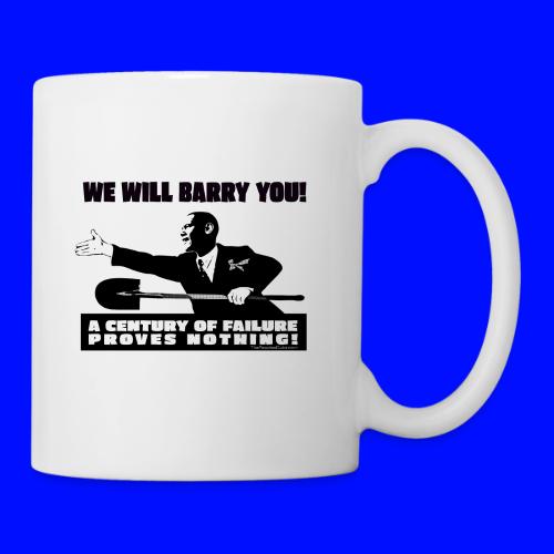 We will Barry You Obama with shovel - Coffee/Tea Mug