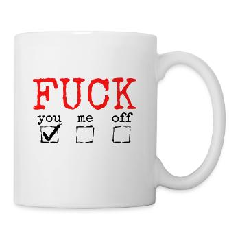 FUCK you, me or off - Fuck You Check - Coffee/Tea Mug - white - Right