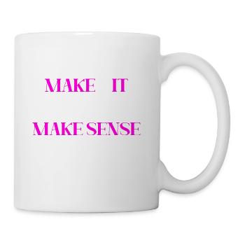 MAKE IT MAKE SENSE (PINK PRINT) - Coffee/Tea Mug - white - Right