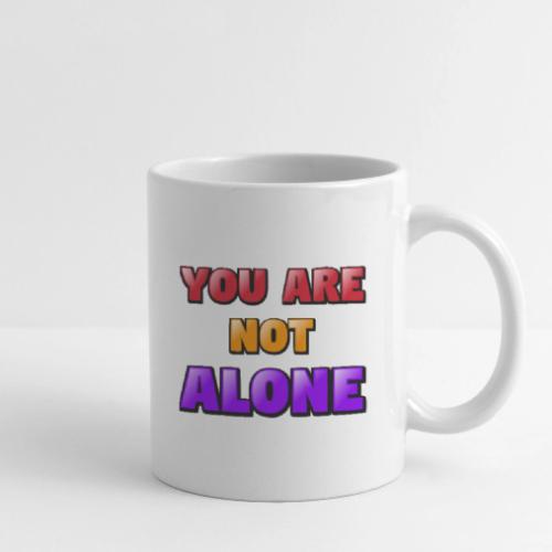 You Are Not Alone – Inspirational Word Art - Coffee/Tea Mug