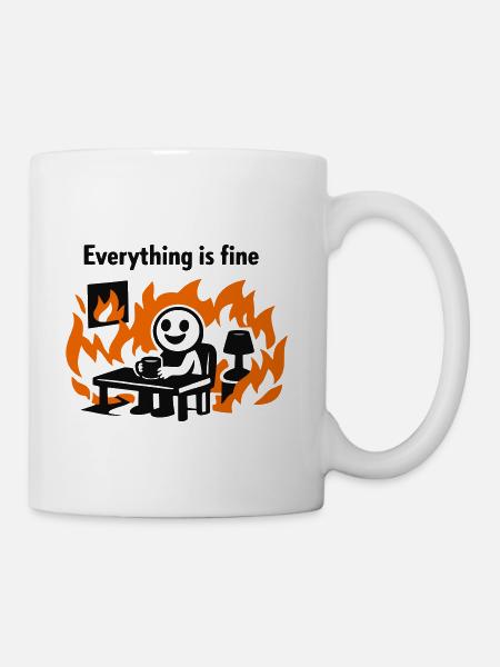 Everything Is Fine Funny Fire Meme Design - Coffee/Tea Mug - white