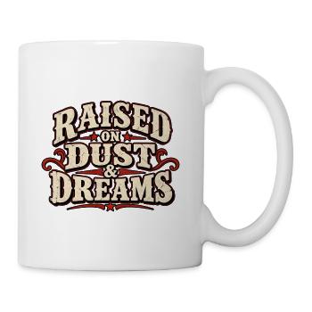 Raised on Dust & Dreams - Coffee/Tea Mug - white - Right