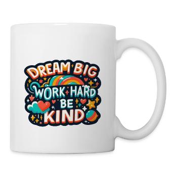 Dream Big Work Hard Be Kind - Coffee/Tea Mug - white - Right