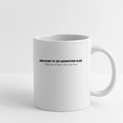 Welcome to the Assumption Club - Coffee/Tea Mug