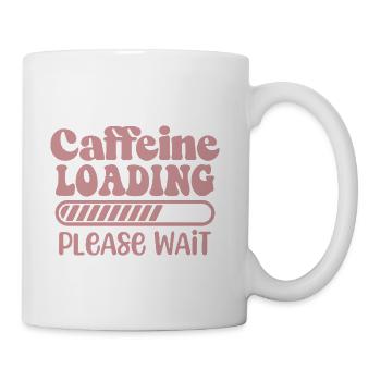 Caffeine Loading Please Wait Funny Humor Sarcastic - Coffee/Tea Mug - white - Right