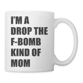 Drop The F Bomb, F Bomb Mom - Coffee/Tea Mug - white - Right