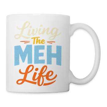 Sarcasm Living The Meh Life Funny Men's - Coffee/Tea Mug - white - Right