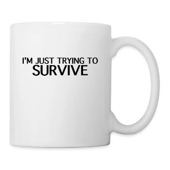 I m Just Trying to Survive - Coffee/Tea Mug - white - Right