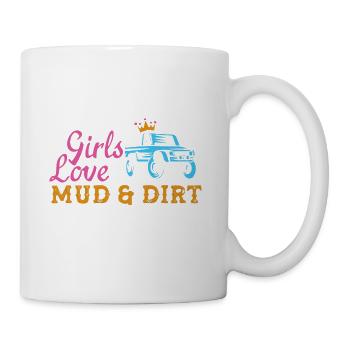 Mudding Girls Love Mud and Dirt Too - Coffee/Tea Mug - white - Right