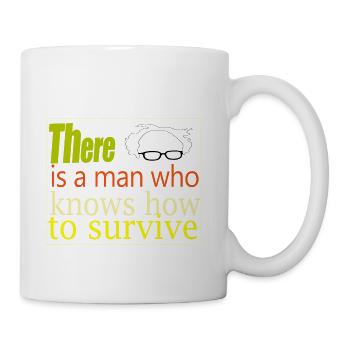 Bernie there is a man who knows how to survive - Coffee/Tea Mug - white - Right