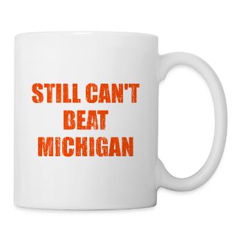 Still can't beat Michigan - Coffee/Tea Mug - white - Right