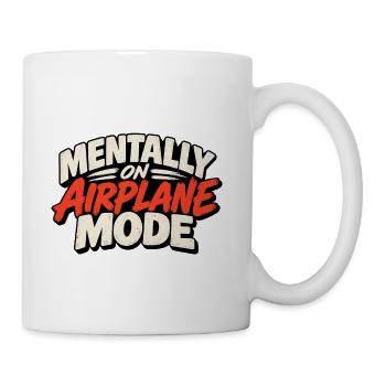 Mentally On Airplane Mode - Coffee/Tea Mug - white - Right